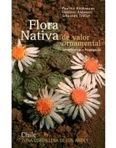 Flora Nativa De Valor Ornamental Chile Zona Cordillera