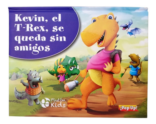 Libro Infantil Kevin, El T-rex, Se Queda Sin Amigos Pop Up