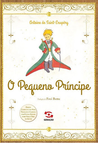 O Pequeno Príncipe, De Saint-exupéry, Antoine De. Editora Geração Editorial, Capa Mole, Edição 1ª Edição - 2015 Em Português