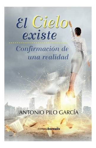 Libro El Cielo Existe Confirmación De Una Realidad (spanish