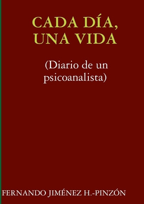 Libro Cada Dãa, Una Vida (diario De Un Psicoanalista) - ...