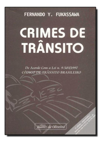 Crimes de Trânsito: De Acordo Com a Lei N.9.503 1997 Códig, de Fernando Y. Fukassawa. Editora JUAREZ DE OLIVEIRA, capa mole em português