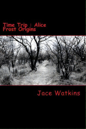 Time Trip, De Jace Watkins. Editorial Sun Rise Imagination, Tapa Blanda En Inglés