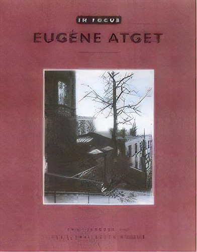 In Focus: Eugene Etget - Photographs From The J.paul Getty Museum, De . Baldwin. Editorial Getty Trust Publications, Tapa Blanda En Inglés