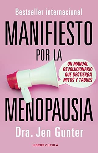 Manifiesto Por La Menopausia: Un Manual Revolucionario Que D