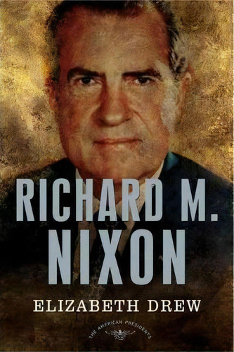 Richard M. Nixon, De Elizabeth Drew. Editorial Times Books, Tapa Dura En Inglés