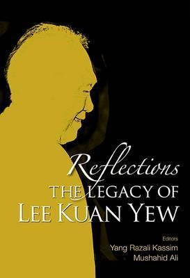 Reflections: The Legacy Of Lee Kuan Yew - Yang Razali Kas...
