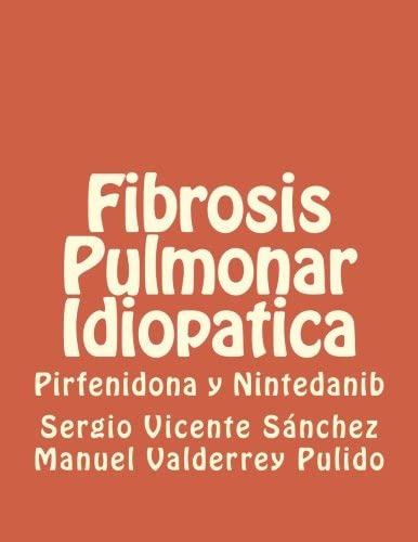 Libro: Fibrosis Pulmonar Idiopatica: Pirfenidona Y Nintedani