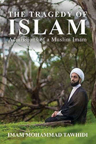 Book : The Tragedy Of Islam Admissions Of A Muslim Imam -..