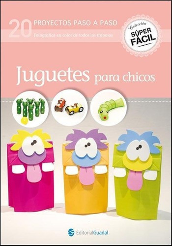 Juguetes Para Chicos. 20 Proyectos Paso A Paso, de Zylberdyk, Fabiana. Editorial Guadal en español