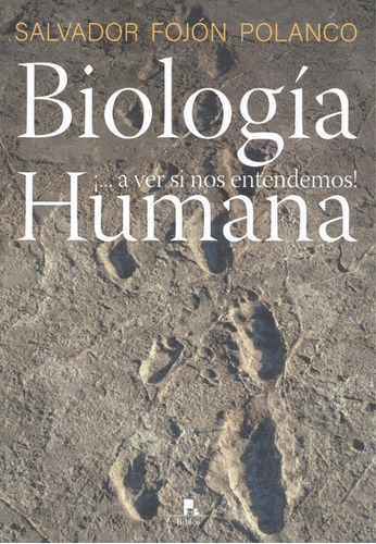 Biologia Humana.¡...a Ver Si Nos Entendemos¡  -  Salvador F