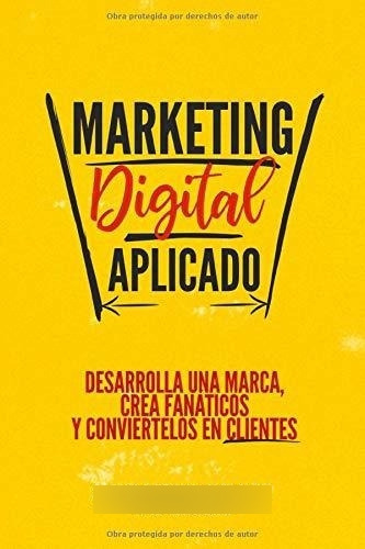 Libro : Marketing Digital Aplicado Desarrolla Una Marca,.. 