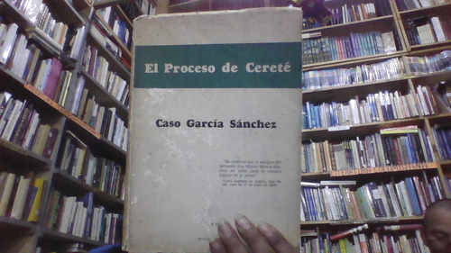 El Proceso De Cerete : Caso Garcia Sanchez 