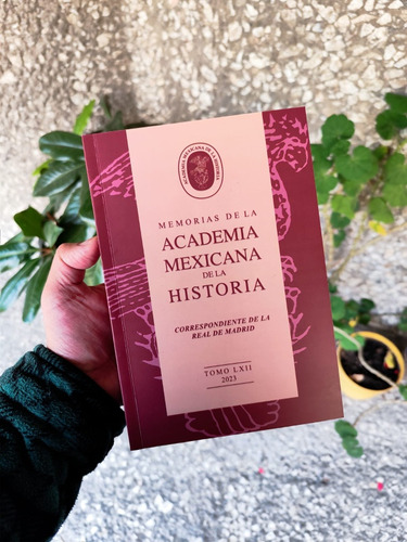 Memorias De La Academia Mexicana De La Historia 