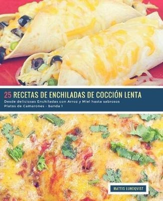 25 Recetas De Enchiladas De Coccion Lenta  Banda 1  Daqwe