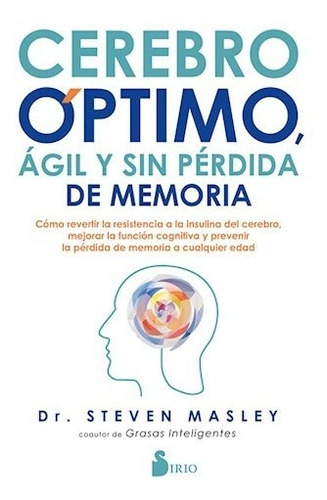 Cerebro Óptimo, Ágil Y Sin Pérdida De Memoria, De Steven Masley. Editorial Sirio, Tapa Blanda En Español