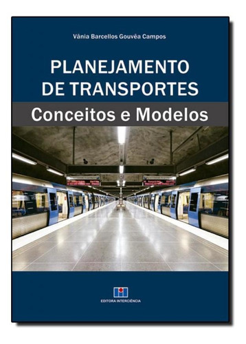Planejamento De Transportes - Conceitos E Modelos, De Vania Barcellos Gouvea Campos. Editora Interciencia, Capa Mole Em Português