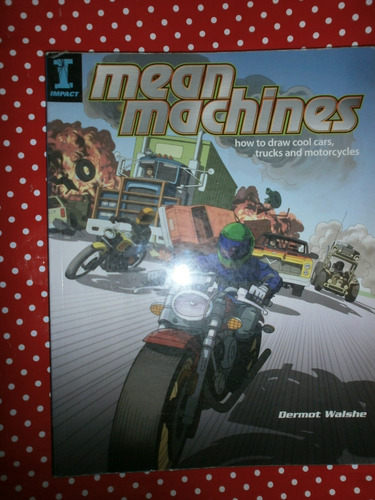 Mean Machines How To Draw Cars Trucks Cycles Walshe - Impact