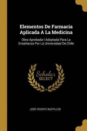 Libro Elementos De Farmacia Aplicada A La Medicina : Obra...