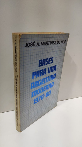 Bases Para Una Argentina Moderna 1976-80 - José A. Martínez De Hoz