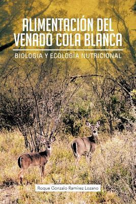 Libro Alimentacion Del Venado Cola Blanca: Biologia Y Eco...