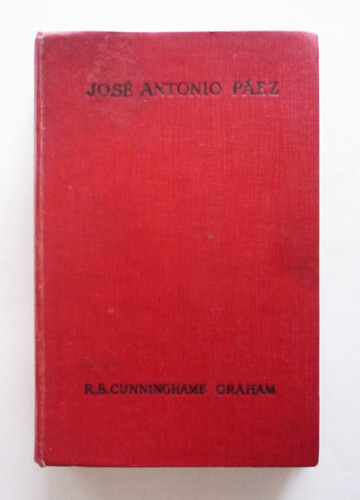 R. B. Cunninghame Graham - Jose Antonio Paez - Ingles