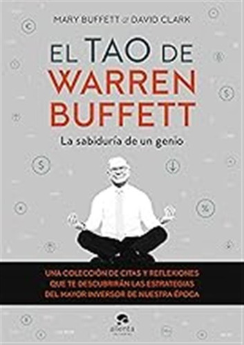 El Tao De Warren Buffett: La Sabiduría De Un Genio (alienta)