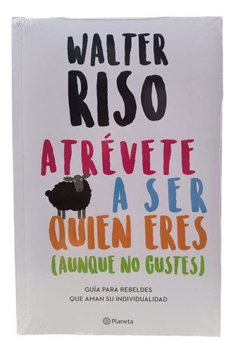 Libro: Atrévete A Ser Quien Eres - Walter Riso