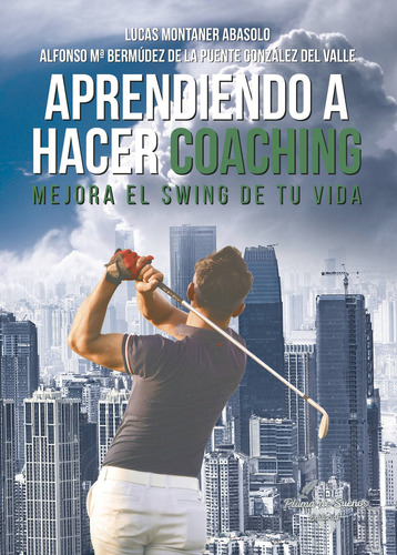 Aprendiendo a hacer coaching, de Montaner Abasolo , Lucas.. Editorial Desarrollo Girao & Camino SL, tapa blanda, edición 1.0 en español, 2019