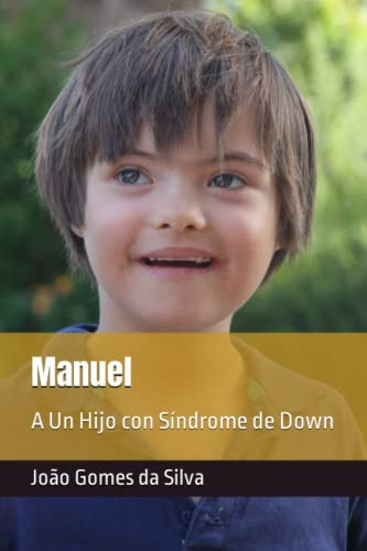 Manuel: A Un Hijo Con Sindrome De Down
