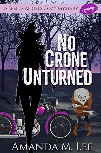 No Crone Unturned (a Spells Angels Cozy Mystery), De Lee, Amanda M.. Editorial Independently Published, Tapa Blanda En Inglés, 2020