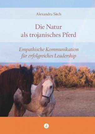 Die Natur Als Trojanisches Pferd - Alexandra Sitch