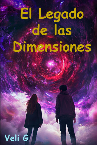 El Legado De Las Dimensiones (los Guardianes Del Multiverso)