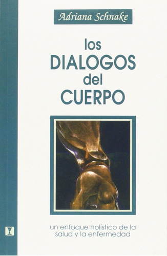 Libro: Los Dialogos Del Cuerpo: Un Enfoque Holístico De La S
