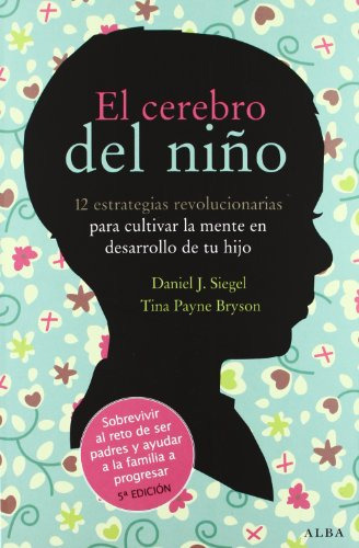 El Cerebro Del Niño : 12 Estrategias Revolucionarias Para Cu