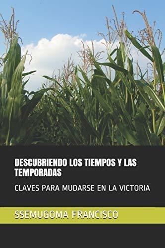 Descubriendo Los Tiempos Y Las Temporadas, De Ssemugoma Evangelist Francisco. Editorial Independently Published, Tapa Blanda En Español, 2020