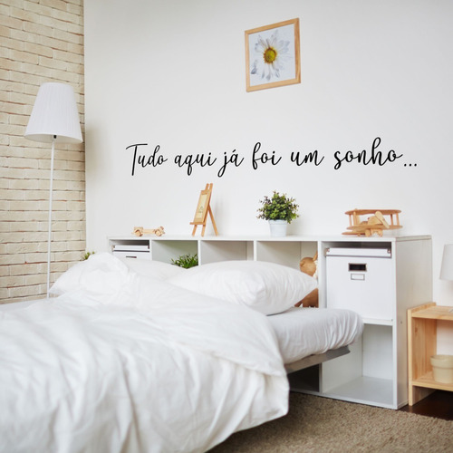 Adesivo Decorativo Parede Quarto Tudo Aqui Já Foi Um Sonho