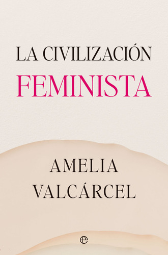 Libro La Civilizacion Feminista - Valcarcel, Amelia