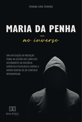 Maria Da Penha Ao Inverso, De Sylvana Limateixeira. Editorial Dialética, Tapa Blanda En Portugués, 2019