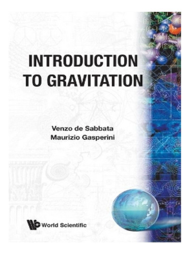 Introduction To Gravitation - Venzo De Sabbata, Mauriz. Eb03