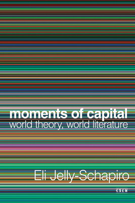 Libro Moments Of Capital: World Theory, World Literature ...