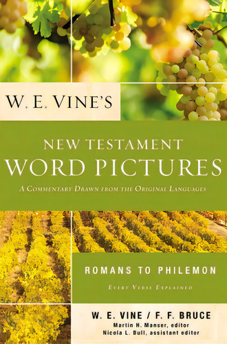 W. E. Vine's New Testament Word Pictures: Romans To Philemon: A Commentary Drawn From The Origina..., De Vine, W. E.. Editorial Thomas Nelson Pub, Tapa Blanda En Inglés