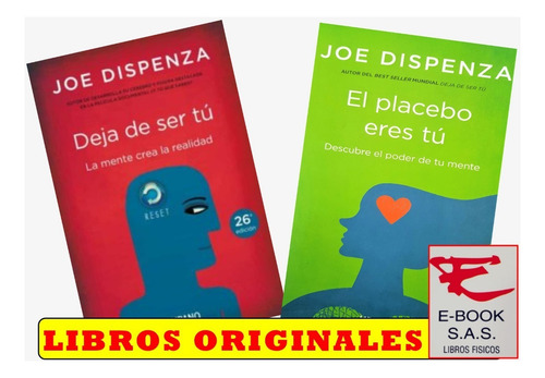 Deja De Ser Tu Y El Placebo Eres Tú/ Joe Dispenza( Nuevos)