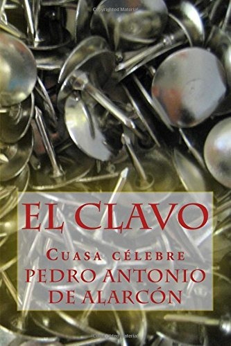 Libro : El Clavo Cuasa Celebre - De Alarcon, Sr Pedro...