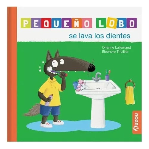 Pequeño Lobo Se Lava Los Dientes - Orianne Lallemand