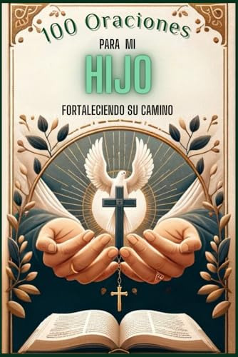  100 Oraciones Por Mi Hijo: Fortaleciendo Su Camino  ( Serie