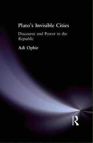 Plato's Invisible Cities, De Adi Ophir. Editorial Taylor Francis Ltd, Tapa Blanda En Inglés