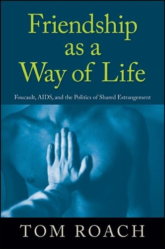 Libro: Friendship As A Way Of Life: Foucault, Aids, And The