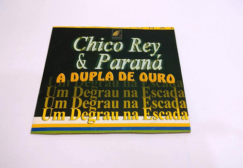 Cd Single Chico Rey E Parana - A Dupla De Ouro Um Degrau (Usado)