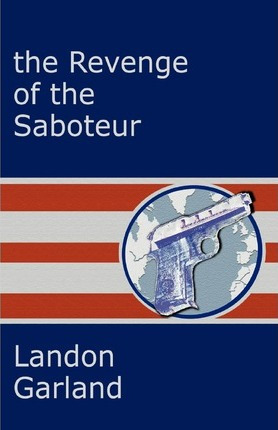 Libro The Revenge Of The Saboteur - Landon Garland